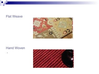 Flat Weave




Hand Woven
.
 