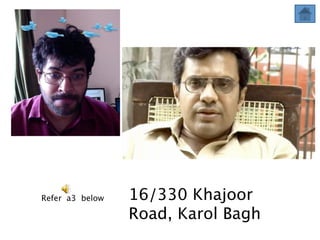 Refer a3 below   16/330 Khajoor
                 Road, Karol Bagh
 
