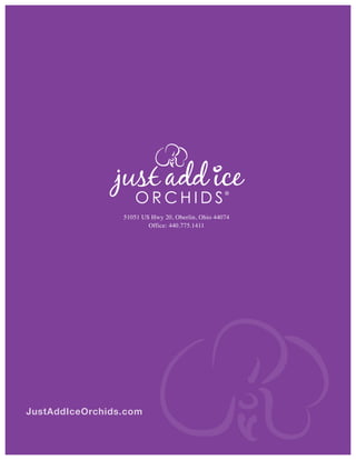 51051 US Hwy 20, Oberlin, Ohio 44074
                         Office: 440.775.1411




JustAddIceOrchids.com
 