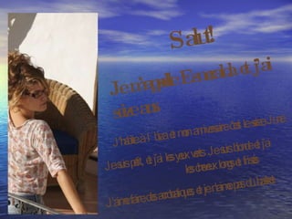 Salut! Je m’appelle Esmeralda et j’ai seize ans. J’habite à Ibiza et mon anniversaire c’est le seize June.  Je suis petit, et j’ai les yeux verts. Je suis blonde et j’ai  les cheveux longs et frisés. J’aime faire des acrobatiques, et je n’aime pas du basket.  