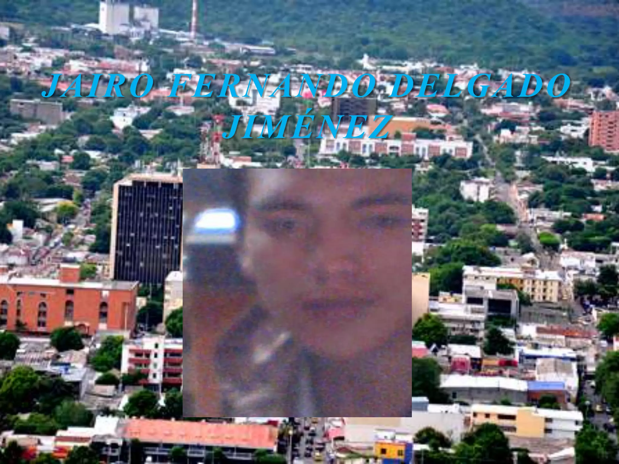 JAIRO FERNANDO DELGADO
JIMÉNEZ