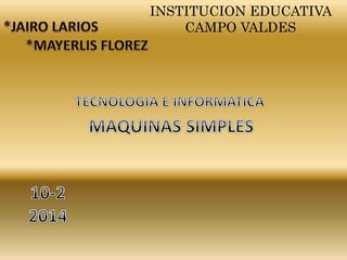 INSTITUCION EDUCATIVA 
CAMPO VALDES 
 