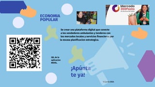 ECONOMIA
POPULAR
Se crear una plataforma digital que conecte
a los vendedores ambulantes y tenderos con
los mercados local...