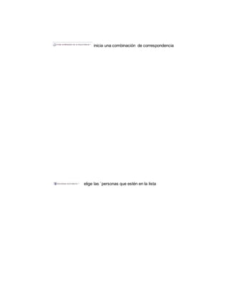inicia una combinación de correspondencia 
elige las `personas que estén en la lista 
 