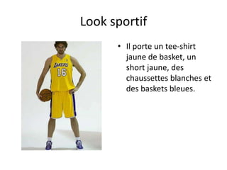 Look sportif
      • Il porte un tee-shirt
        jaune de basket, un
        short jaune, des
        chaussettes blanches et
        des baskets bleues.
 