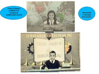 Nosso Primeiro AMBIENTE Formal de APRENDIZAGEM Imaculada Conceição BAGOZZI  