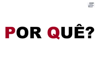 P OR  Q UÊ? 