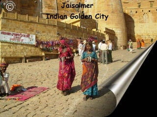 Jaisalmer
Indian Golden City
 