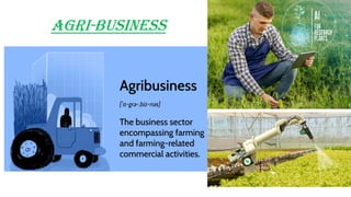 AGRI-BUSINESS
 