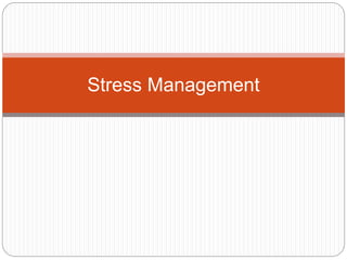 Stress Management 
 