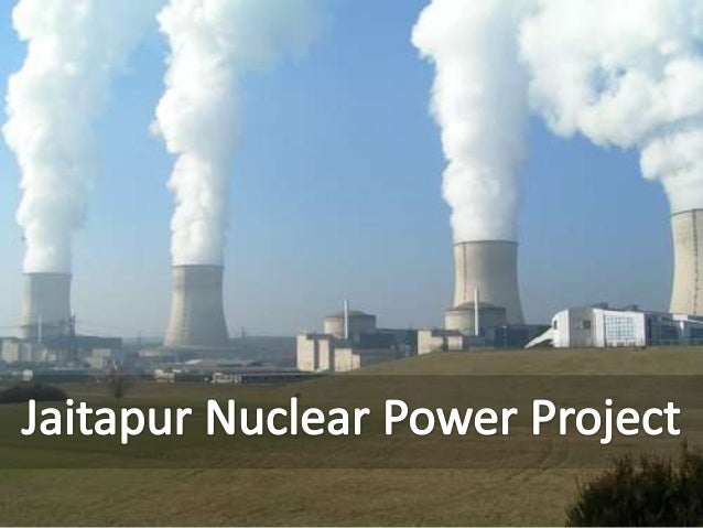 Jaitapur Nuclear Power Plant In Which State Jaitapur nuclear power project
