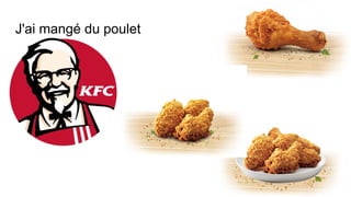 J'ai mangé du poulet