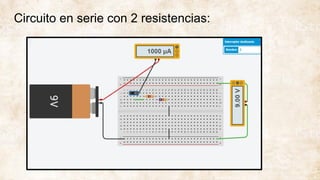 Circuito en serie con 2 resistencias:
 