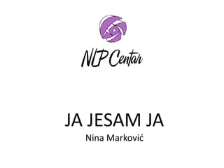 JA JESAM JA
Nina Marković
 