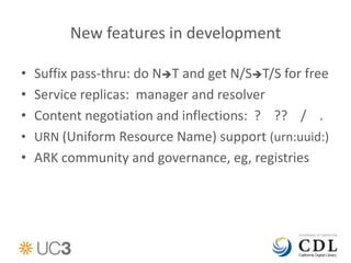 New features in development

• Suffix pass-thru: do NT and get N/ST/S for free
• Service replicas: manager and resolver
...