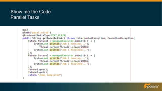Show me the Code
Parallel Tasks
 