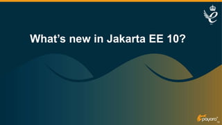 19
What’s new in Jakarta EE 10?
 