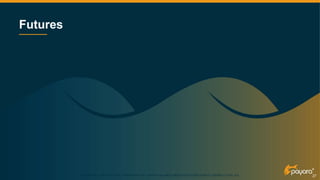 27
Futures
COPYRIGHT (C) 2019, ECLIPSE FOUNDATION, INC. | MADE AVAILABLE UNDER THE ECLIPSE PUBLIC LICENSE 2.0 (EPL-2.0) 27
 