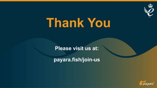Please visit us at:
payara.fish/join-us
 