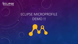 ECLIPSE MICROPROFILE
DEMO !!
14
 