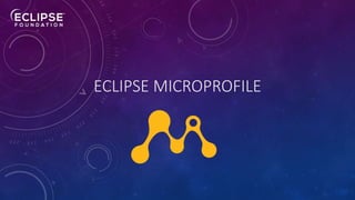 ECLIPSE MICROPROFILE
7
 