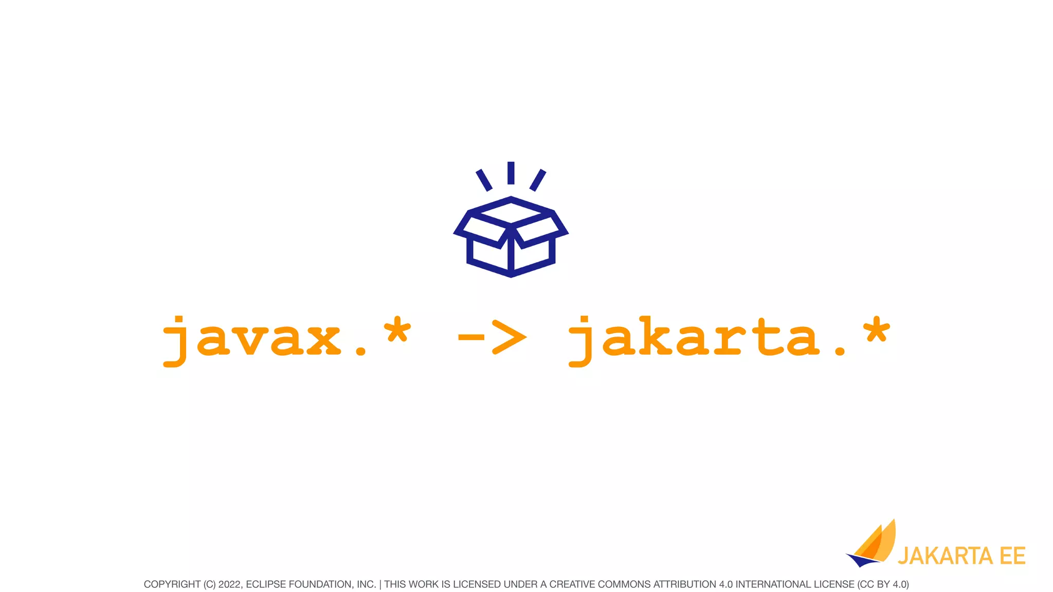 COPYRIGHT (C) 2022, ECLIPSE FOUNDATION, INC. | THIS WORK IS LICENSED UNDER A CREATIVE COMMONS ATTRIBUTION 4.0 INTERNATIONAL LICENSE (CC BY 4.0)
javax.* -> jakarta.*
 