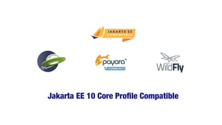 Jakarta EE 10 Core Pro
fi
le Compatible
 
