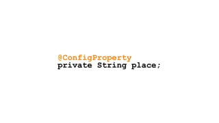 @ConfigProperty
private String place;
 
