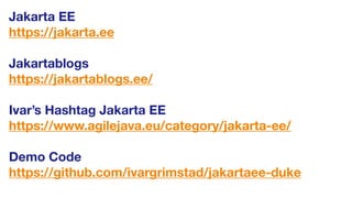 Jakarta EE
https://jakarta.ee
Jakartablogs
https://jakartablogs.ee/
Ivar’s Hashtag Jakarta EE
https://www.agilejava.eu/cat...