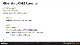 @dblevins @tomitribe
Given this JAX-RS Resource
 