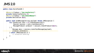 @dblevins @tomitribe
JMS 2.0
 