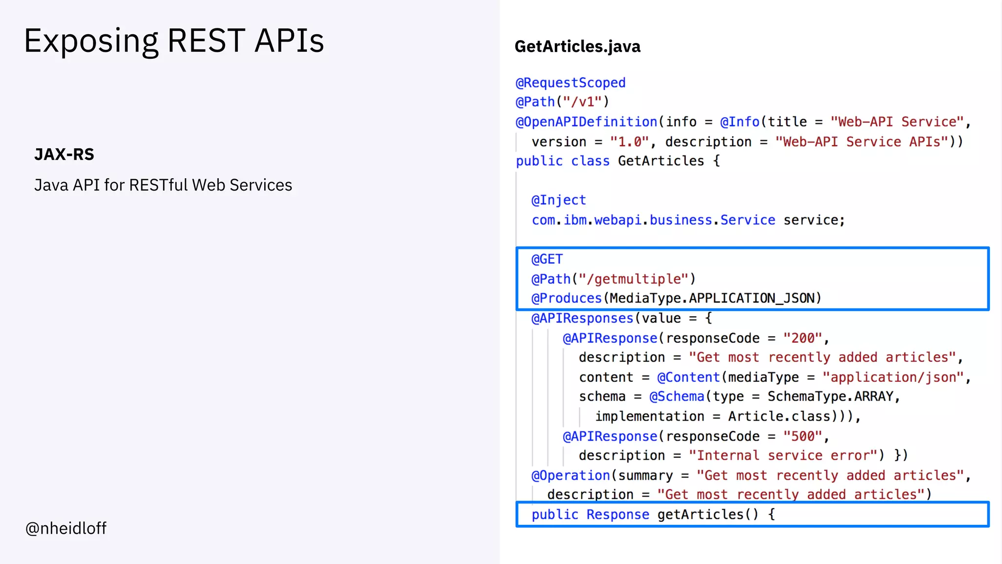 Exposing REST APIs
JAX-RS
Java API for RESTful Web Services
GetArticles.java
@nheidloff
 