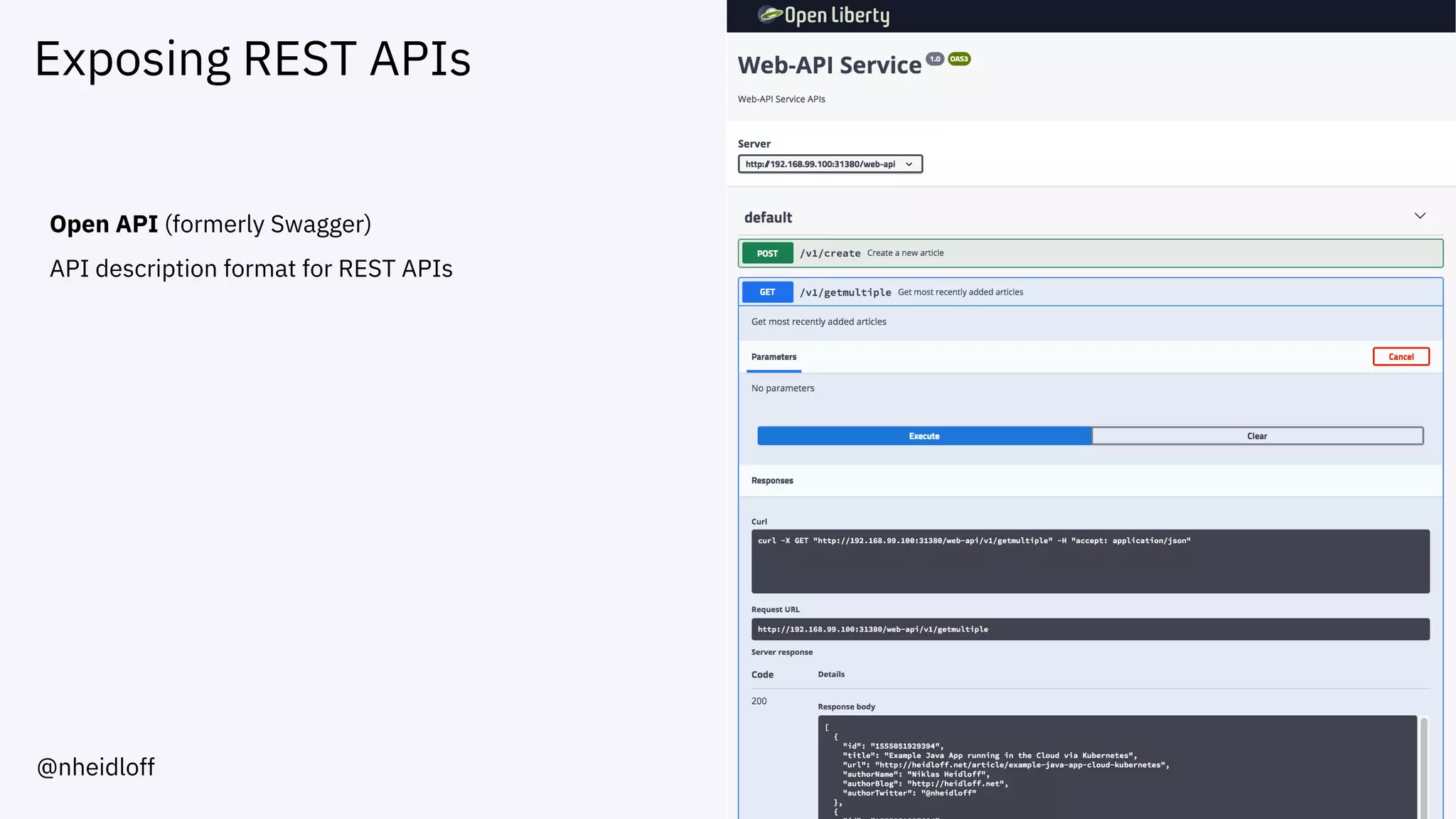 Exposing REST APIs
Open API (formerly Swagger)
API description format for REST APIs
@nheidloff
 