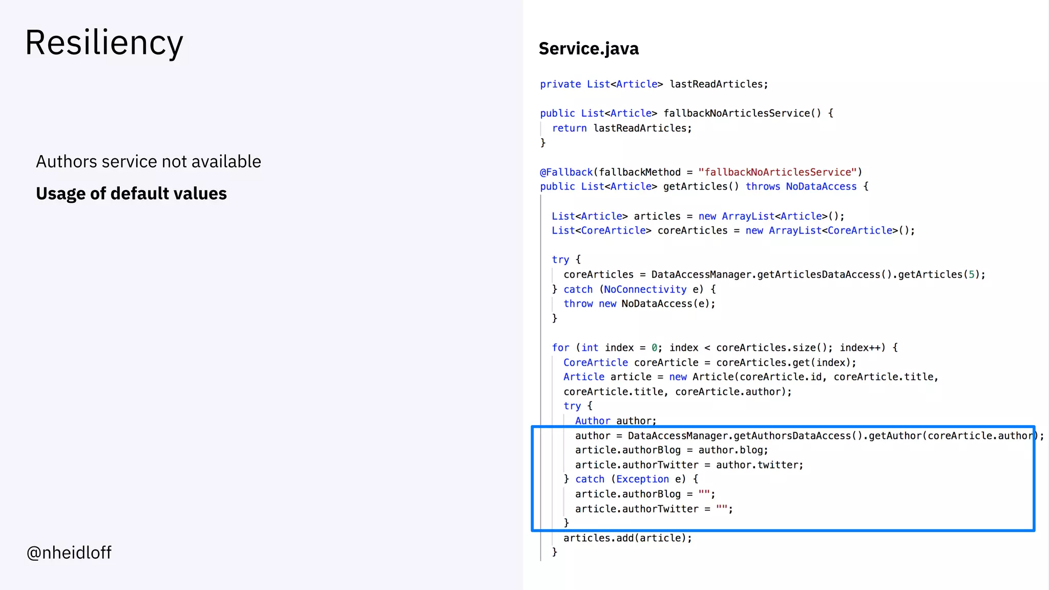 Resiliency
Authors service not available
Usage of default values
Service.java
@nheidloff
 