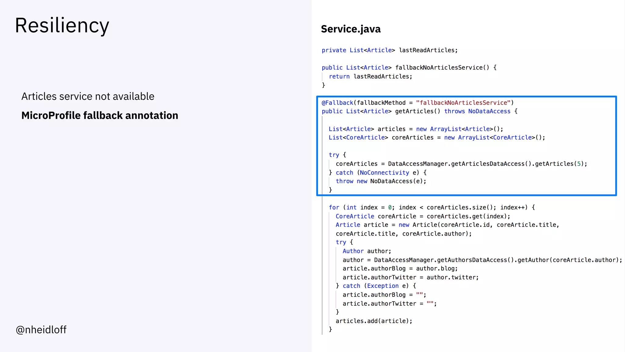Resiliency
Articles service not available
MicroProfile fallback annotation
Service.java
@nheidloff
 