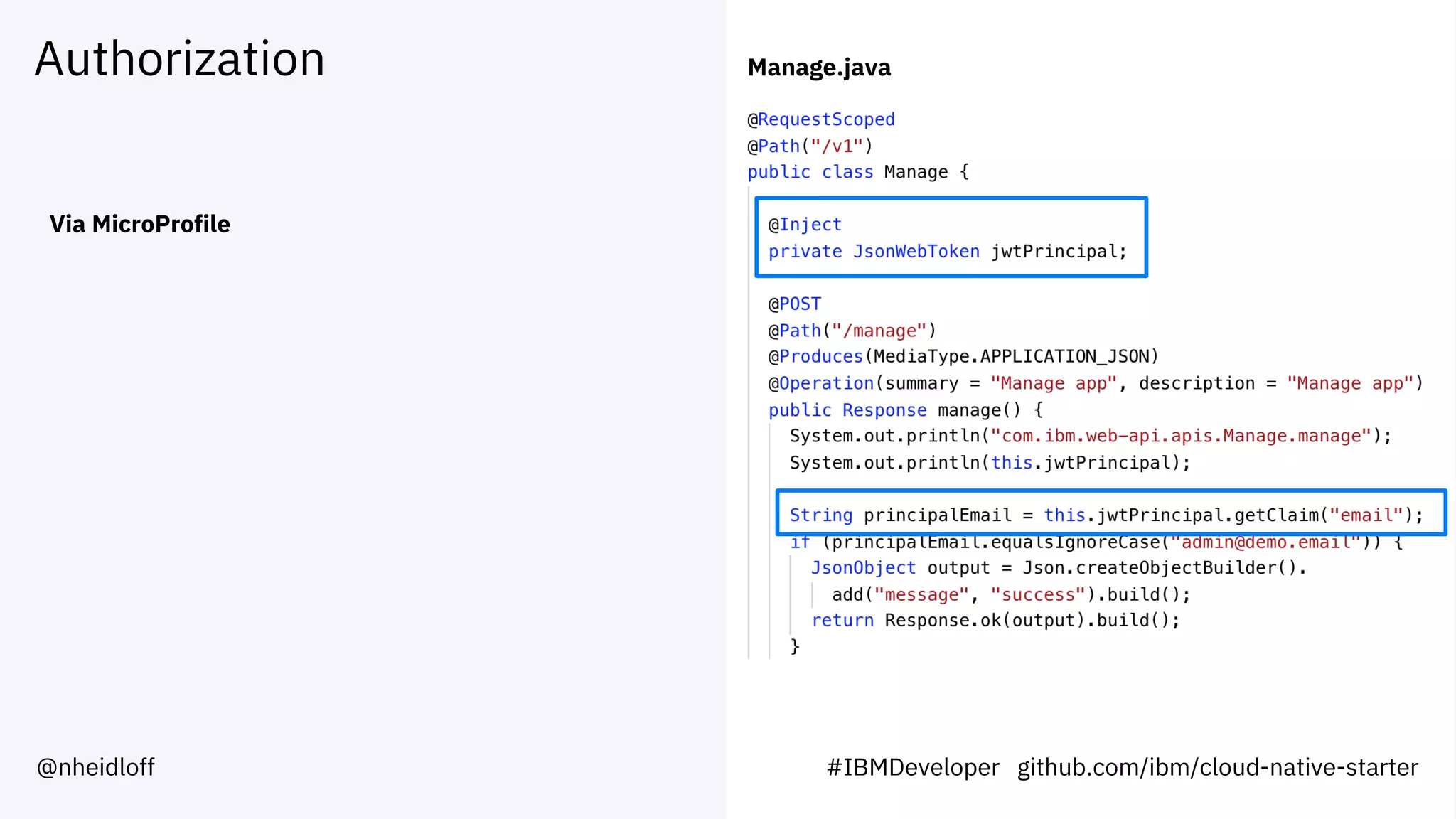 Authorization
Via MicroProfile
Manage.java
@nheidloff #IBMDeveloper github.com/ibm/cloud-native-starter
 