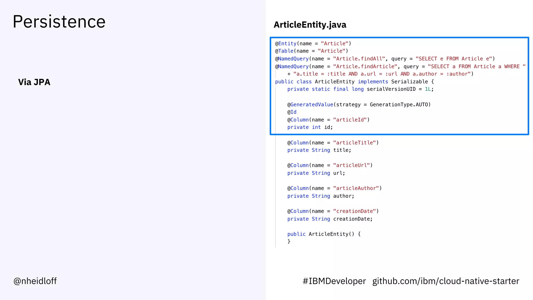 Persistence
Via JPA
ArticleEntity.java
#IBMDeveloper github.com/ibm/cloud-native-starter@nheidloff
 