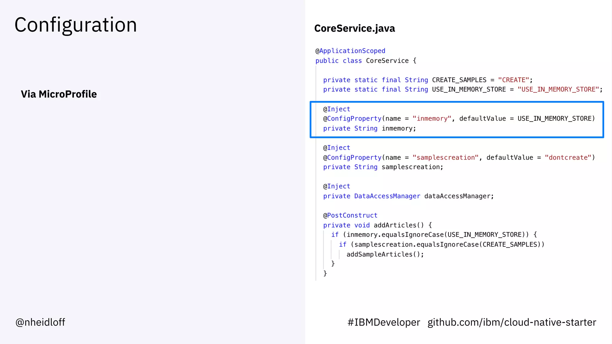 Configuration
Via MicroProfile
CoreService.java
#IBMDeveloper github.com/ibm/cloud-native-starter@nheidloff
 