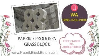 PABRIK / PRODUSEN
GRASS BLOCK
0896-0282-2094
WA
www.PabrikBlockBeton.com
FREE ONGKIR
SE-
JABODETABEK!
 