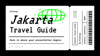 Jakarta
Travel Guide
Here is where your presentation begins
Slidesgo
Jakarta
Travel
Guide
By
Slidesgo
Jakarta,
Indonesia
2022
 