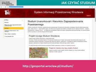 http://geoportal.wroclaw.pl/studium/
JAK CZYTAĆ STUDIUM
 