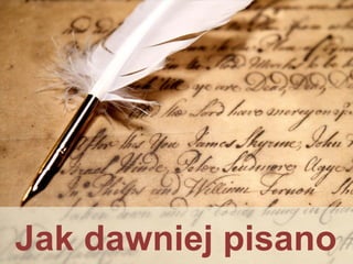 Jak dawniej pisano
 