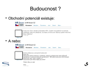 Budoucnost ?

    Obchodní potenciál existuje:





    A nebo:
 