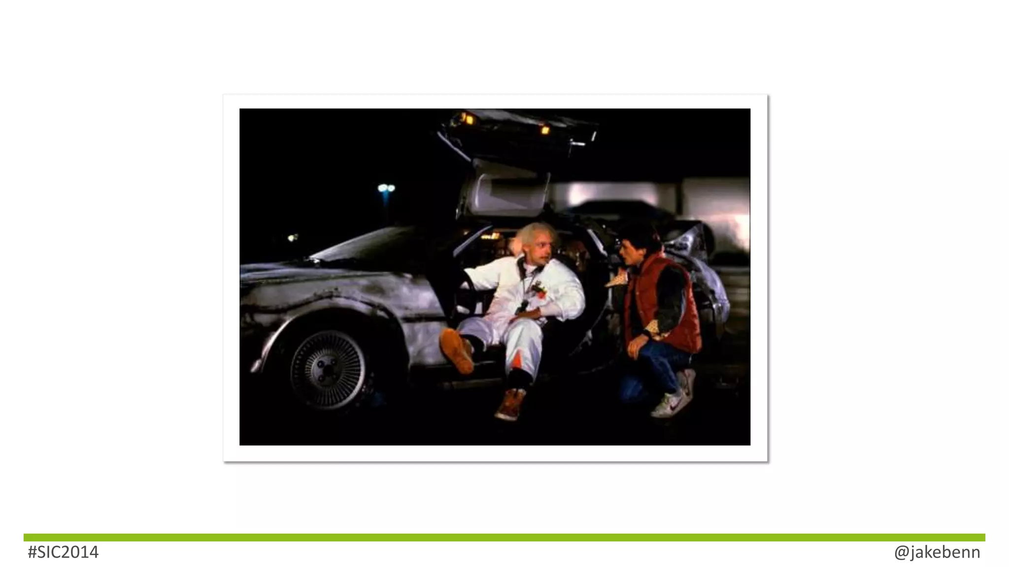 #SIC2014 @jakebenn 
 