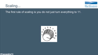 Scaling...
The first rule of scaling is you do not just turn everything to 11.
 