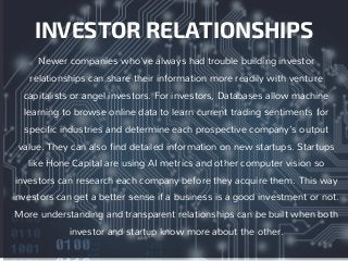 Newer companies who’ve always had trouble building investor
relationships can share their information more readily with ve...