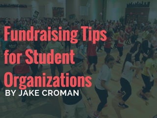 Jake Croman | Fundraising Tips for Student Organizations