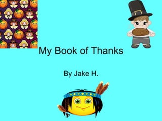 My Book of Thanks By Jake H. 