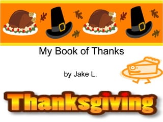 My Book of Thanks by Jake L.  