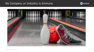 All contents © MuleSoft Inc.
No Company or Industry is Immune
5
 